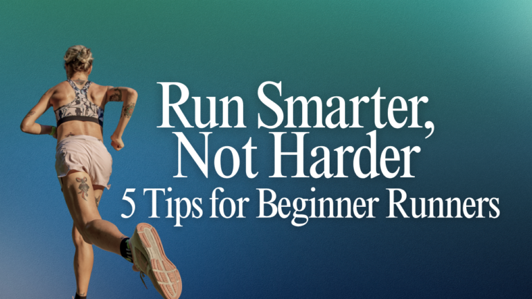Run Smarter, Not Harder: 5 Tips for Beginner Runners